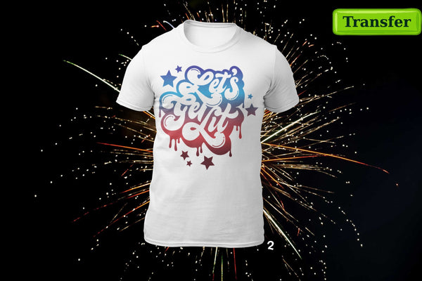 LETS GET LIT (2 CHOICES) (( 4th of July )) (DTF TRANSFER)