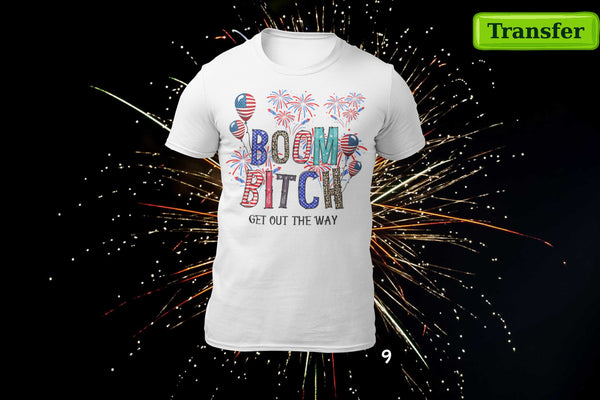 BOOM B!TCH... GET OUT THE WAY (9 CHOICES)  (( JULY 4th )) (DTF TRANSFER)