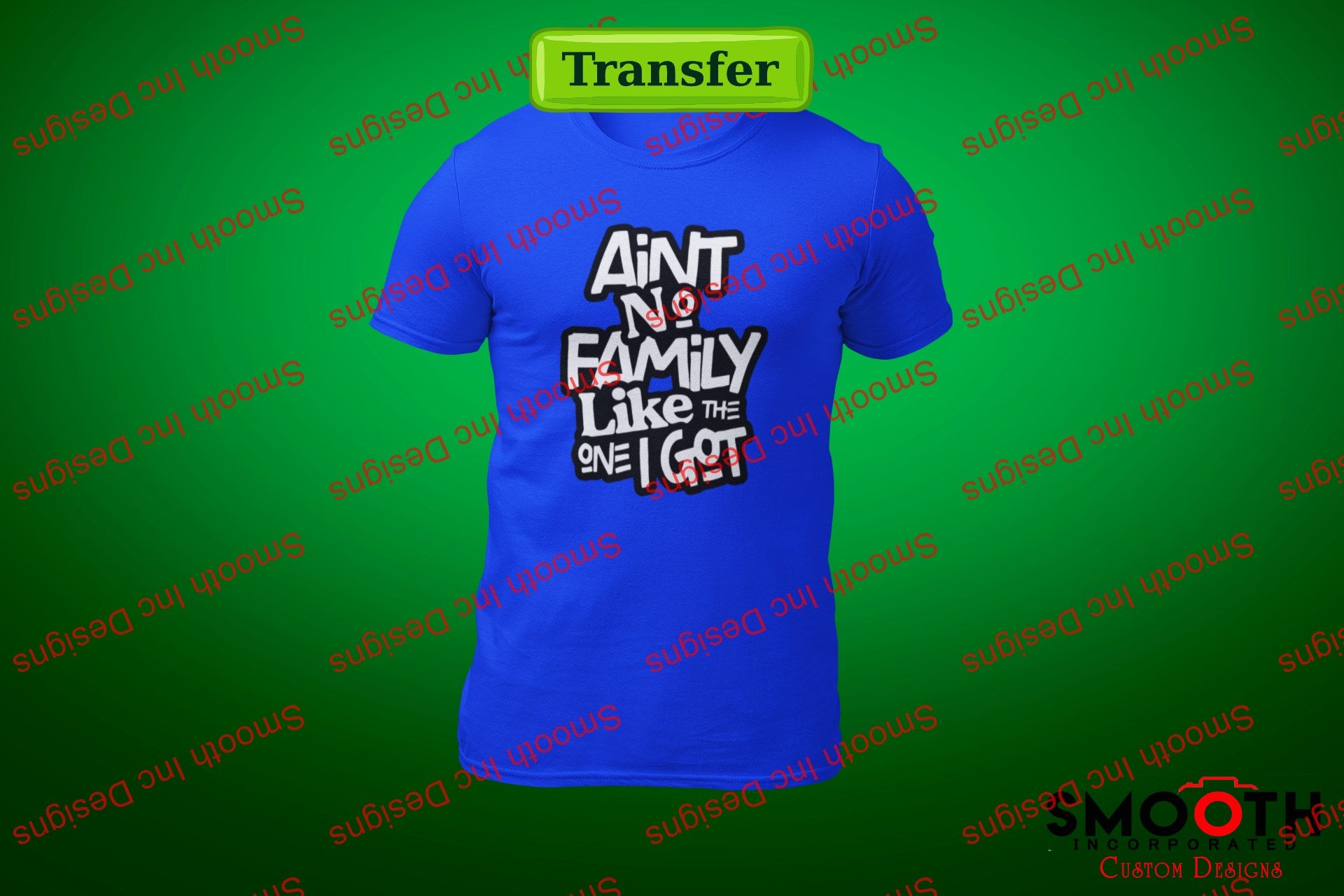 Aint No Family Like The One I Got (DTF TRANSFER)