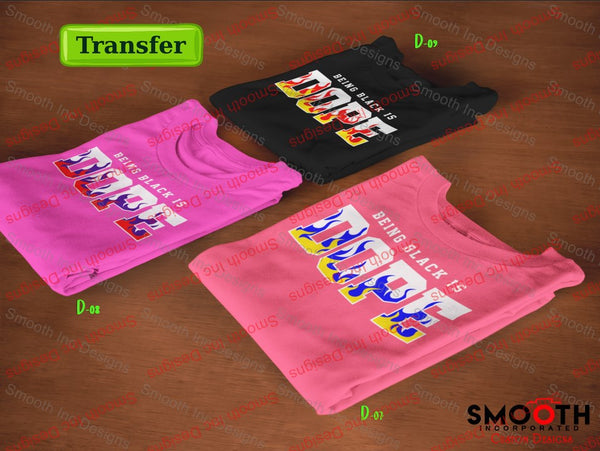 Being Black is Dope . .   (DTF TRANSFER)