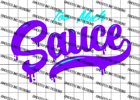 Too Much Sauce