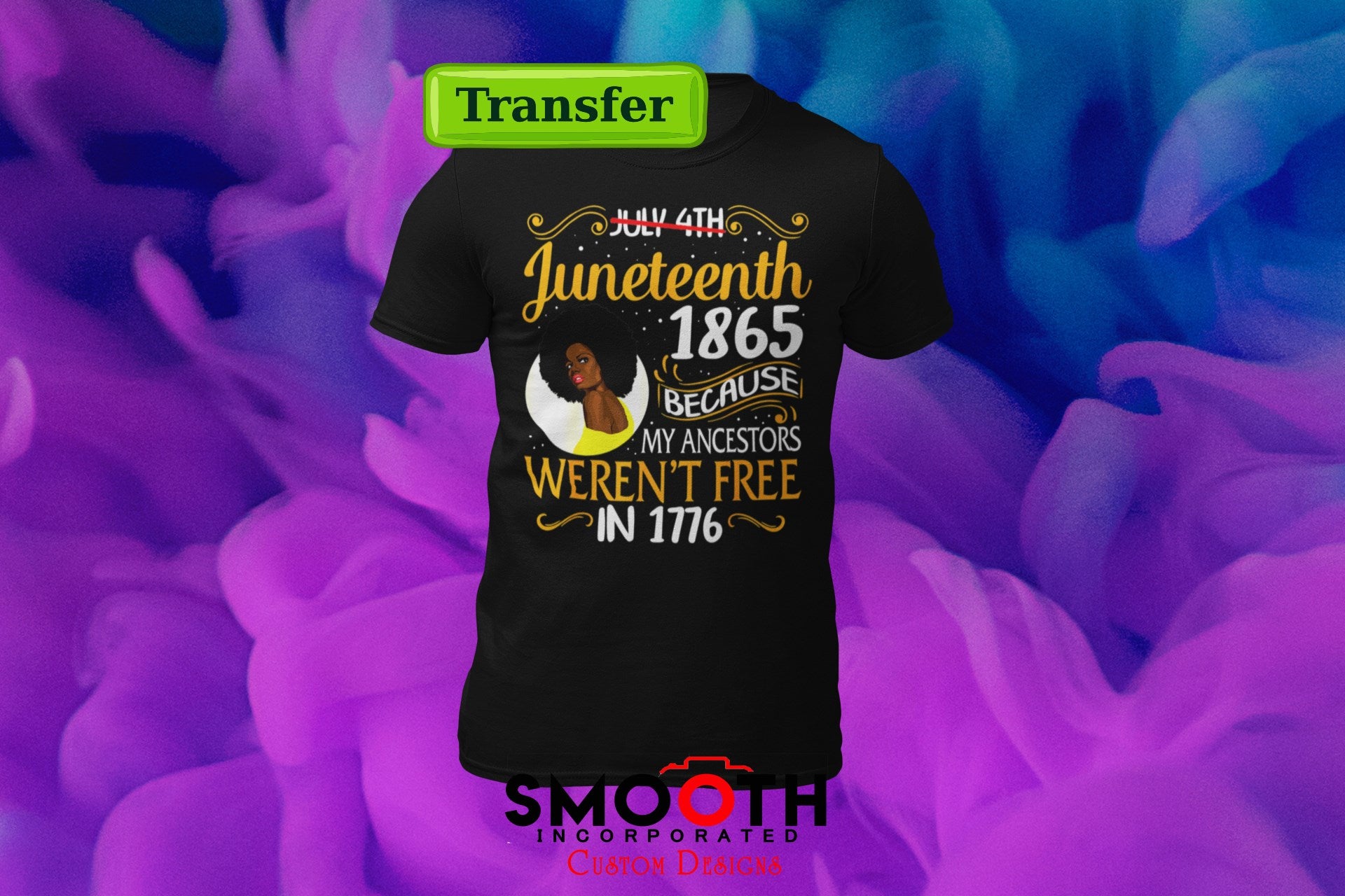 Juneteenth Werent Free in 1776  (DTF TRANSFER)