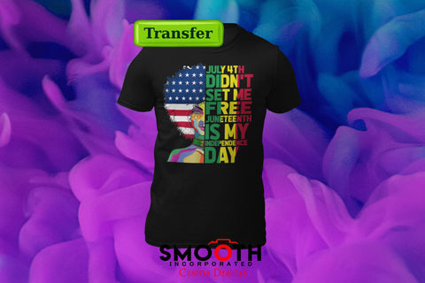 Juneteenth is My Independence Day  (DTF TRANSFER)