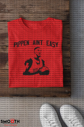 PIPPEN AINT EASY