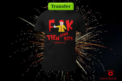 McF__K Them Other Kidz   . .  (DTF TRANSFER)