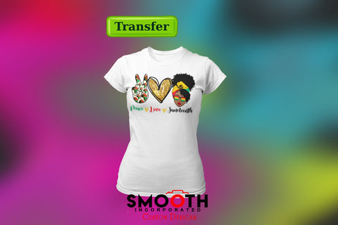 Peace Love Juneteenth  . .  (DTF TRANSFER)