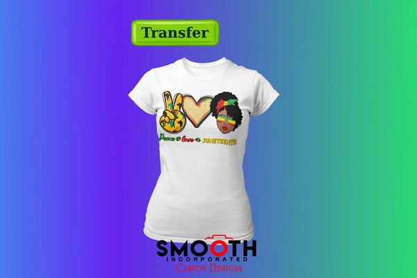 Peace Love Juneteenth  . .  (DTF TRANSFER)