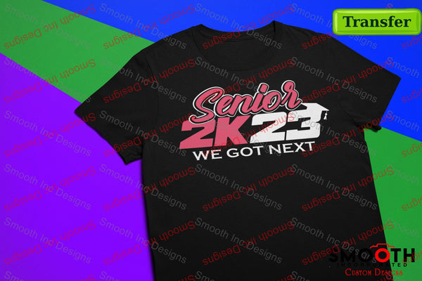 Air Senior 2k23 We Got Next  (DTF TRANSFER)