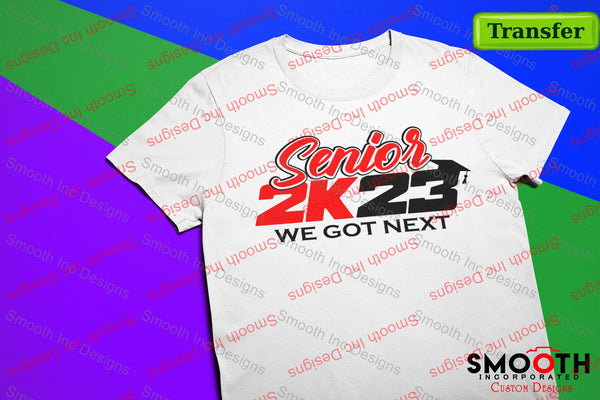 Air Senior 2k23 We Got Next  (DTF TRANSFER)