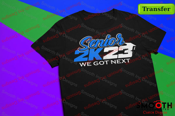 Air Senior 2k23 We Got Next  (DTF TRANSFER)