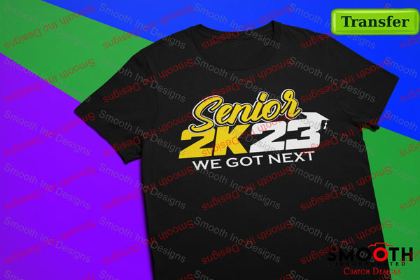 Air Senior 2k23 We Got Next  (DTF TRANSFER)